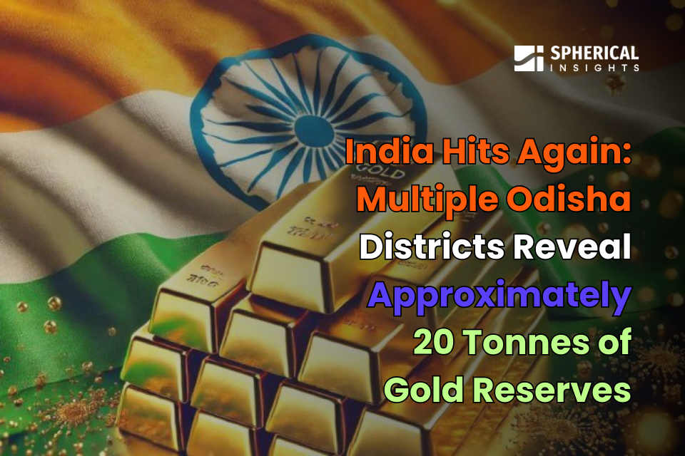 India Hits Again: Multiple Odisha Districts Reveal Approximately 20 Tonnes of Gold Reserves